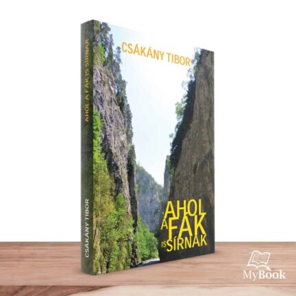 MyBook Csákány Tibor - Ahol a fák is sírnak