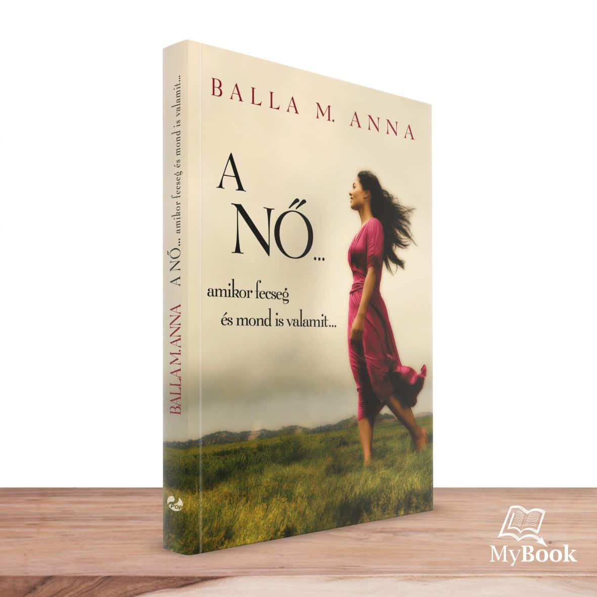 MyBook Balla M. Anna - A NŐ ...fecseg és mond is valamit MyBook Balla M. Anna - A NŐ ...fecseg és mond is valamit
