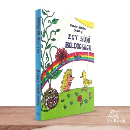 MyBook Molnár Attila (Molty) - Egy Süni Boldogsága