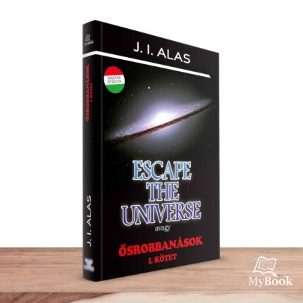 MyBook J. I. Alas - Escape The Universe avagy Ősrobbanások I.