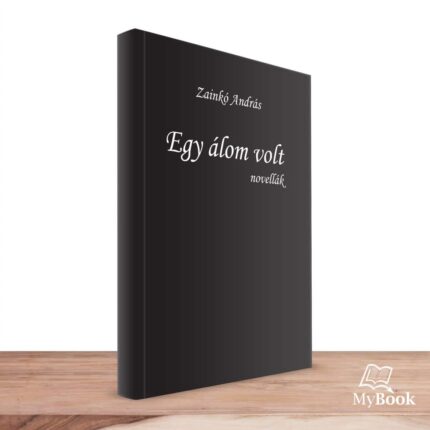 MyBook Zainkó András - Egy álom volt