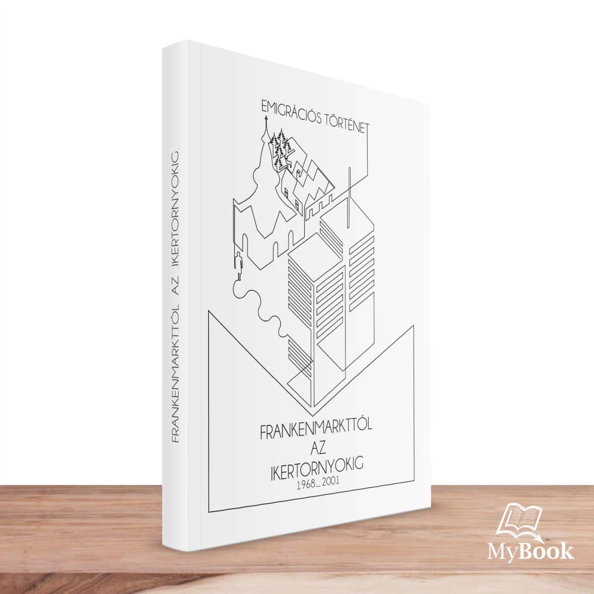 MyBook Gesztes Vilmos - Frankenmarkttól az ikertornyokig MyBook Gesztes Vilmos - Frankenmarkttól az ikertornyokig