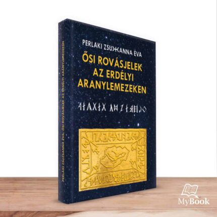 MyBook Perlaki Zsuzsanna Éva Ősi rovásjelek az erdélyi aranylemezeken